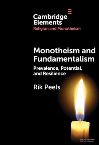 Monotheism and Fundamentalism: Prevalence, Potential, and Resilience (Elements in Religion and Monotheism) von Cambridge University Press
