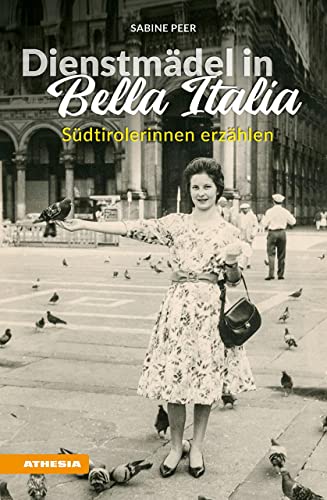 Dienstmädel in Bella Italia: Südtirolerinnen erzählen