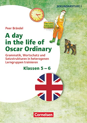 Themenhefte Fremdsprachen SEK - Englisch - Klasse 5/6: A day in the life of Oscar Ordinary - Grammatik, Wortschatz und Satzstrukturen in heterogenen Lerngruppen trainieren - Kopiervorlagen von Cornelsen Vlg Scriptor