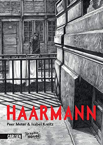 Haarmann: Graphic Novel für Erwachsene über die wahre Geschichte des deutschen Serienmörders Fritz Haarmann von Carlsen Verlag GmbH