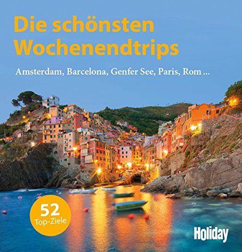 HOLIDAY Reisebuch: Die schönsten Wochenendtrips: Amsterdam, Barcelona, Genfer See, Paris, Rom, ... 52 Top-Ziele in Europa von HOLIDAY, ein Imprint von GRÄFE UND UNZER Verlag GmbH