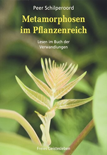 Metamorphosen im Pflanzenreich: Lesen im Buch der Verwandlungen.