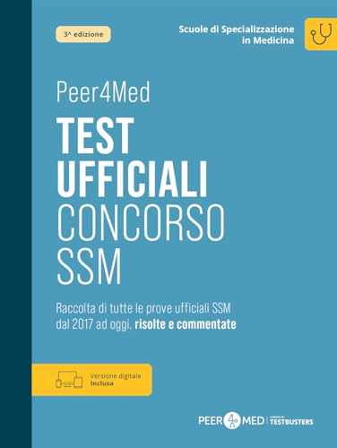 Peer4Med. Test ufficiali concorso SSM. Raccolta di tutte le prove ufficiali del Concorso Scuole di Specializzazione in Medicina dal 2017 ad oggi, risolte e commentate von Testbusters