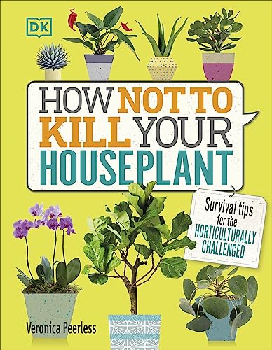 How Not to Kill Your Houseplant: Survival Tips for the Horticulturally Challenged von DK