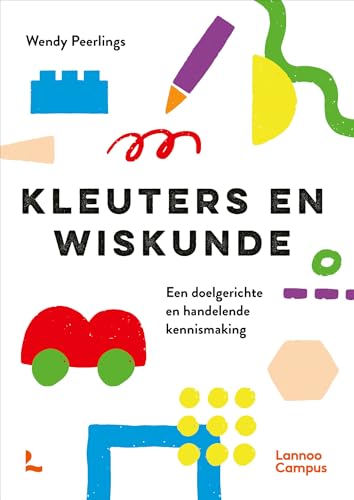 Kleuters en wiskunde: een doelgerichte en handelende kennismaking von Lannoo Campus
