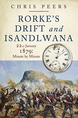Rorke's Drift and Isandlwana: 22nd January 1879: Minute by Minute von Greenhill Books