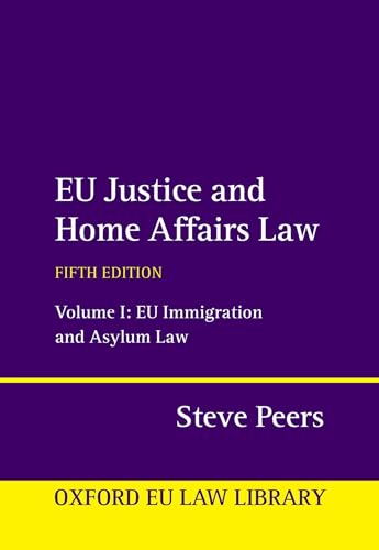 Eu Justice and Home Affairs Law: Eu Immigration and Asylum Law (Oxford Eu Law Library, 1, Band 1) von Oxford University Press