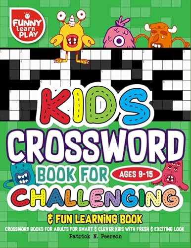 Kids Crossword Book for Age 9 - 15 Challenging & Fun Learning Book: Crossword Books for Adults for Smart & Clever Kids with Fresh & Exciting Look