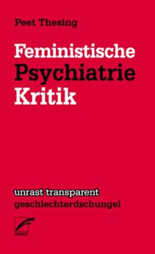 Feministische Psychiatriekritik (unrast transparent - geschlechterdschungel) von Unrast Verlag