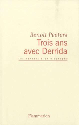 Trois ans avec Derrida: les carnets d'un biographe