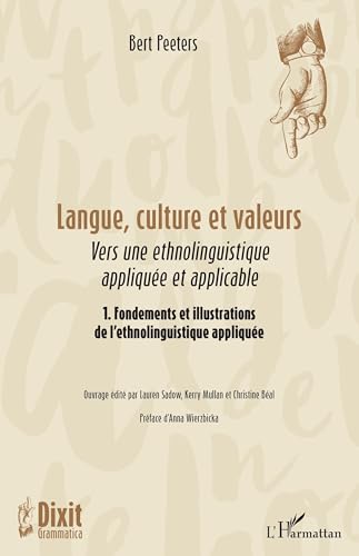Langue, culture et valeurs: Vers une ethnolinguistique appliquée et applicable 1. Fondements et illustrations de l’ethnolinguistique appliquée von Editions L'Harmattan