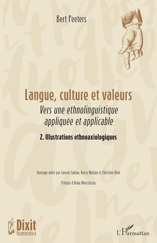 Langue, culture et valeurs: Vers une ethnolinguistique appliquée et applicable 2. Illustrations ethnoaxiologiques von Editions L'Harmattan