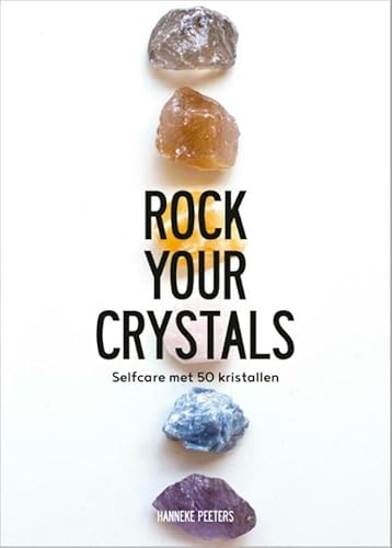 Rock Your Crystals: Selfcare met 50 kristallen von Kosmos Uitgevers