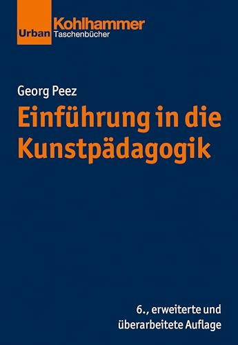 Einführung in die Kunstpädagogik (Grundrisse der Erziehungswissenschaft) von Kohlhammer W.