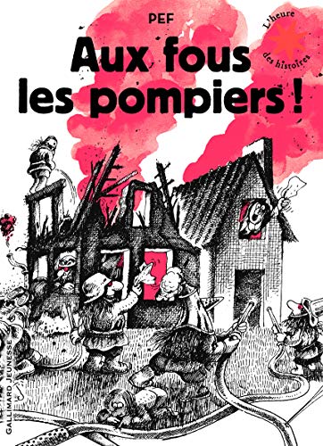 Aux fous les pompiers !: Pour tous les pompiers... les vrais ! von Gallimard Jeunesse