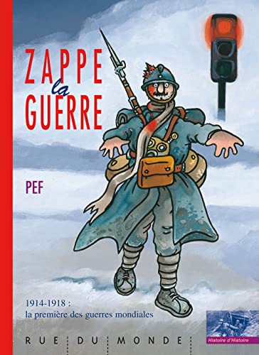 Zappe la guerre - 1914-1918 : la première des guerres mondia Zappe la guerre - 1914-1918 : la première des guerres mondia von RUE DU MONDE