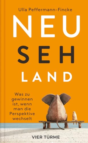 Neu-Seh-Land: Was zu gewinnen ist, wenn man die Perspektive wechselt