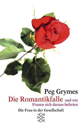 Die Romantikfalle: Und wie Frauen sich daraus befreien (Die Frau in der Gesellschaft) von FISCHER Taschenbuch