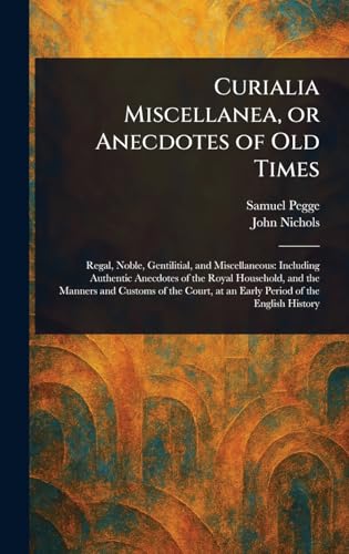Curialia Miscellanea, or Anecdotes of Old Times von Anson Street Press