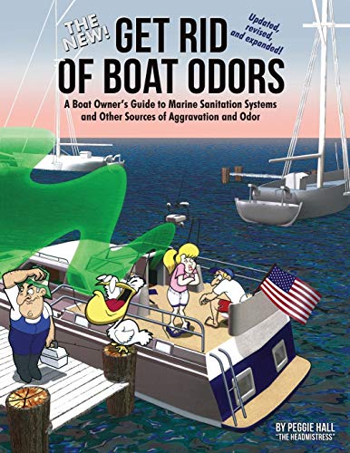 The New Get Rid of Boat Odors: A Boat Owner’s Guide to Marine Sanitation Systems and Other Sources of Aggravation and Odor von Seaworthy Publications, Inc.