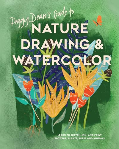 Peggy Dean's Guide to Nature Drawing and Watercolor: Learn to Sketch, Ink, and Paint Flowers, Plants, Trees, and Animals von Watson-Guptill