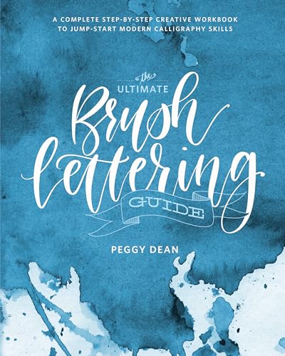 The Ultimate Brush Lettering Guide: A Complete Step-by-Step Creative Workbook to Jump-Start Modern Calligraphy Skills von Watson-Guptill