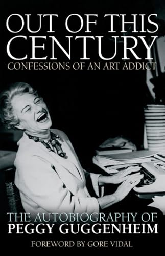 Out of this Century - Confessions of an Art Addict: The Autobiography of Peggy Guggenheim