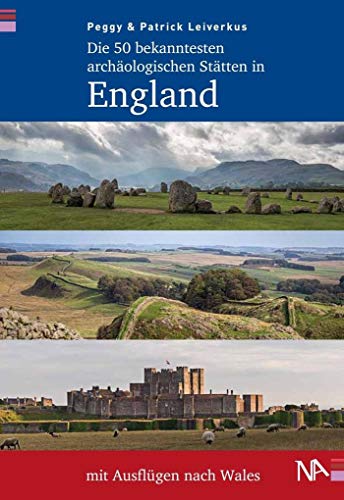 Die 50 bekanntesten archäologischen Stätten in England mit Ausflügen nach Wales von Nnnerich-Asmus Verlag