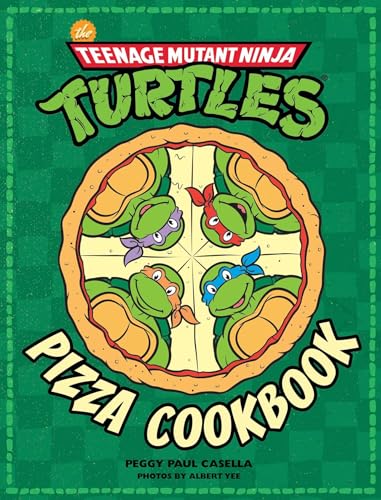 Teenage Mutant Ninja Turtles: The Official Pizza Cookbook