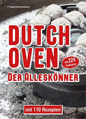 Dutch Oven Der Alleskönner: Mit 110 Rezepten und 224 Farbfotos von Peggy Triegel Verlag