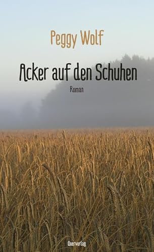Acker auf den Schuhen: Roman