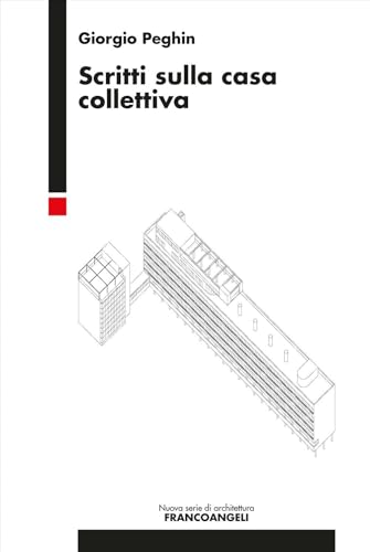Scritti sulla casa collettiva (Nuova serie di architettura) von Franco Angeli