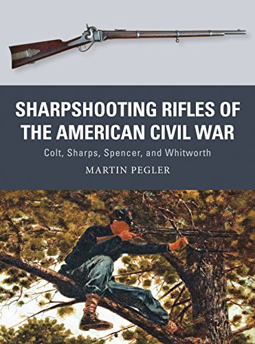 Sharpshooting Rifles of the American Civil War: Colt, Sharps, Spencer, and Whitworth (Weapon)