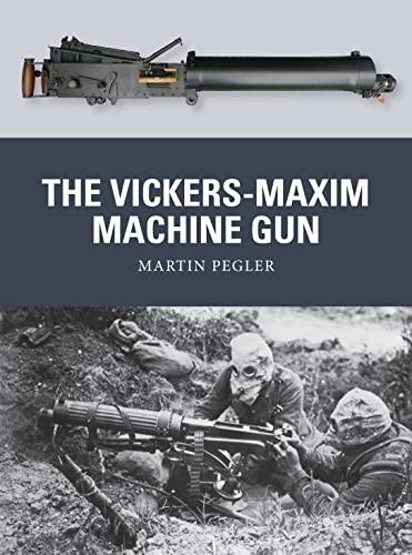 The Vickers-Maxim Machine Gun (Weapon, Band 25)