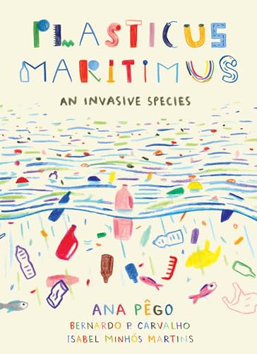 Plasticus Maritimus: An Invasive Species (David Suzuki Institute) von Greystone Kids