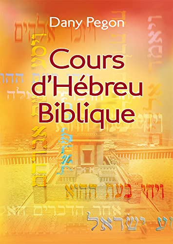 Cours d’hébreu biblique. Nouvelle édition révisée et augmentée: Cours d’hébreu biblique. Nouvelle édition révisée et augmentée Cours d’hébreu biblique. Nouvelle édition révisée et augmentée: Cours d’hébreu biblique. Nouvelle édition révisée et augmentée von Editions Excelsis