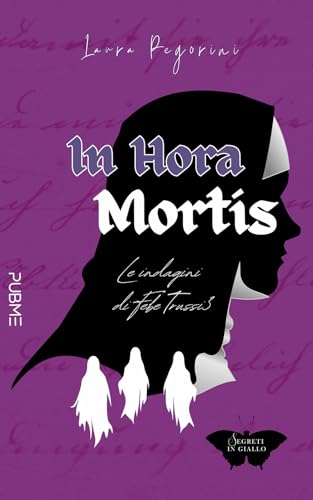 In hora mortis: Le indagini di Febe Trussi 3 (Collana Segreti in giallo - PubMe) von PubMe