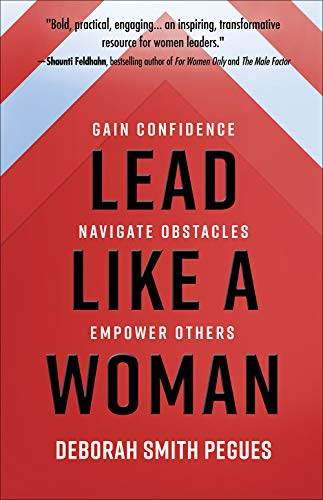 Lead Like a Woman: Gain Confidence, Navigate Obstacles, Empower Others von Harvest House Publishers