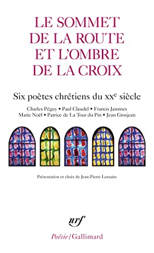 Le Sommet de la route et l'Ombre de la croix: Six poètes chrétiens du XXᵉ siècle Le Sommet de la route et l'Ombre de la croix: Six poètes chrétiens du XXᵉ siècle