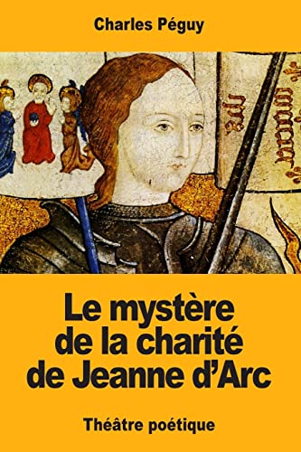 Le mystère de la charité de Jeanne d'Arc Le mystère de la charité de Jeanne d'Arc von CREATESPACE