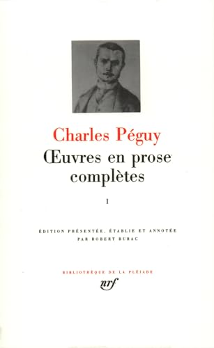 Oeuvres en prose completes vol. 1 (1897-1899, 1900-1905): Période antérieure aux "Cahiers de la Quinzaine" (1897-1899) - Période des six premières séries des "Cahiers de la Quinzaine" (1900-1905) von GALLIMARD