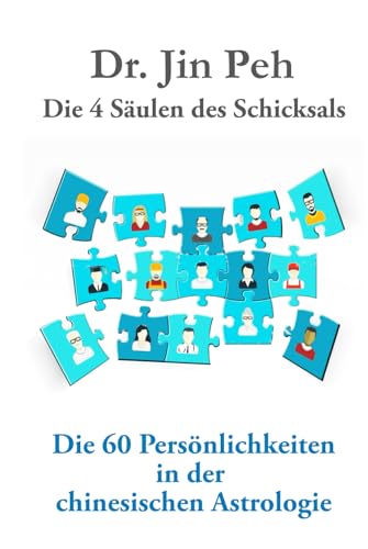 Die 4 Saulen des Schicksals Die 60 Persönlichkeiten in der chinesischen Astrologie