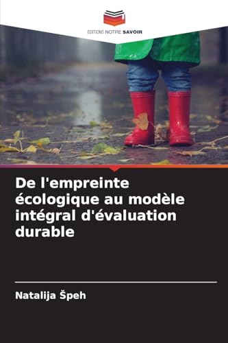 De l'empreinte écologique au modèle intégral d'évaluation durable von Editions Notre Savoir