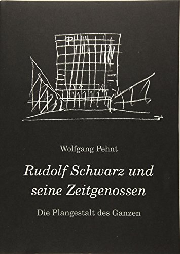 Pehnt, Wolfgang. Die Plangestalt des Ganzen. Der Architekt und Stadtplaner Rudolf Schwarz (1897-1961) und seine Zeitgenossen