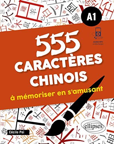 555 caractères chinois à mémoriser en s'amusant. A1 (avec fichiers audio) von ELLIPSES