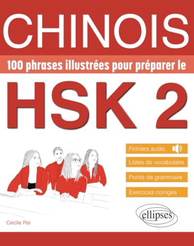 Chinois. 100 phrases illustrées pour préparer le HSK 2: Vocabulaire, grammaire, exercices corrigés, fichiers audio