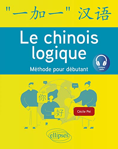 Le chinois logique: Méthode pour débutant von ELLIPSES