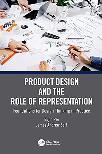 Product Design and the Role of Representation: Foundations for Design Thinking in Practice von CRC Press