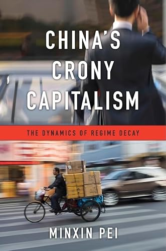 China's Crony Capitalism: The Dynamics of Regime Decay von Harvard University Press