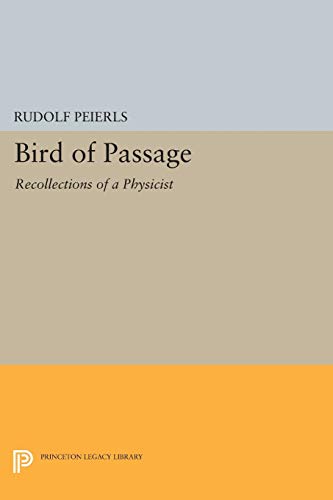 Bird of Passage: Recollections of a Physicist (Princeton Legacy Library)
